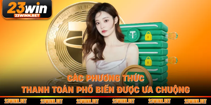 Các phương thức thanh toán phổ biến được ưa chuộng
